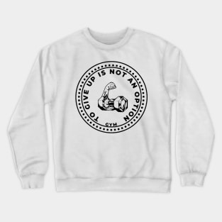 dumbbell and motivational phrase Crewneck Sweatshirt